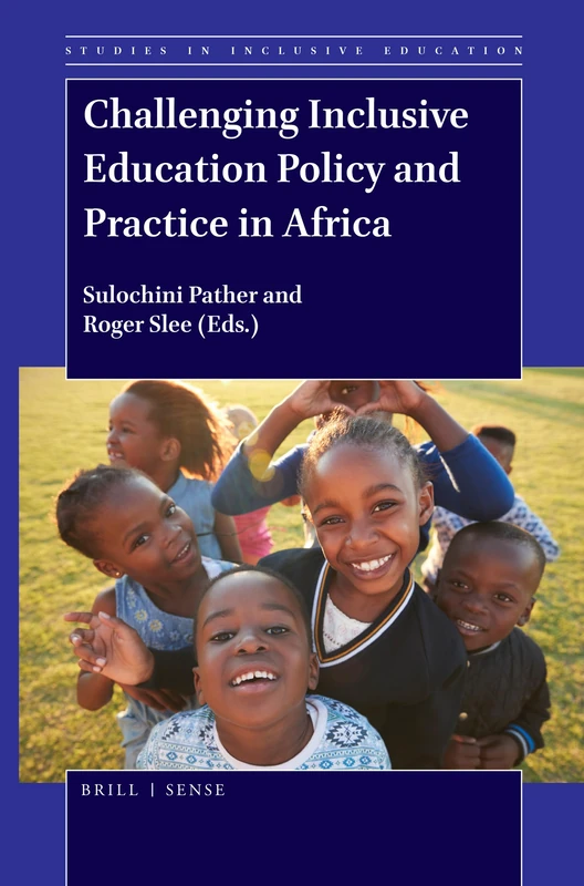 Challenging Inclusive Education Policy and Practice in Africa: 40 (Studies in Inclusive Education, 40)