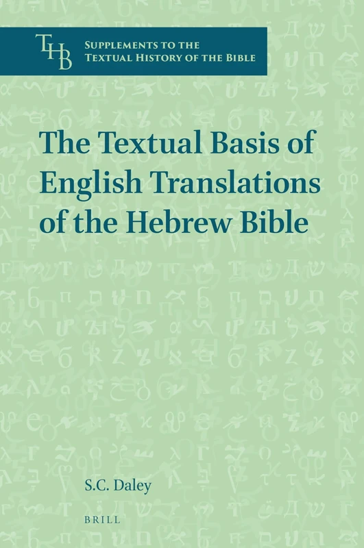 The Textual Basis of English Translations of the Hebrew Bible: 2 (Supplements to the Textual History of the Bible, 2)