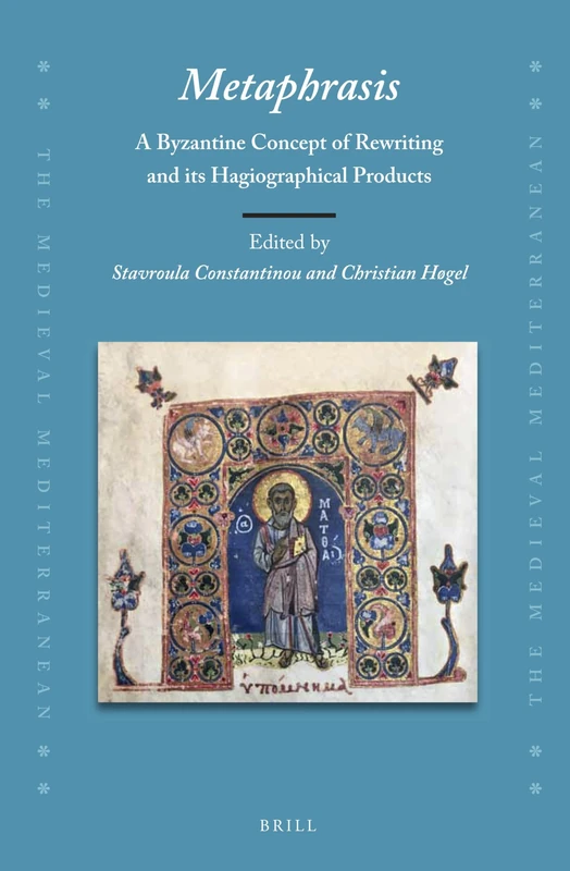 Metaphrasis:A Byzantine Concept of Rewriting and Its Hagiographical Products: 125 (The Medieval Mediterranean, 125) - Image 1