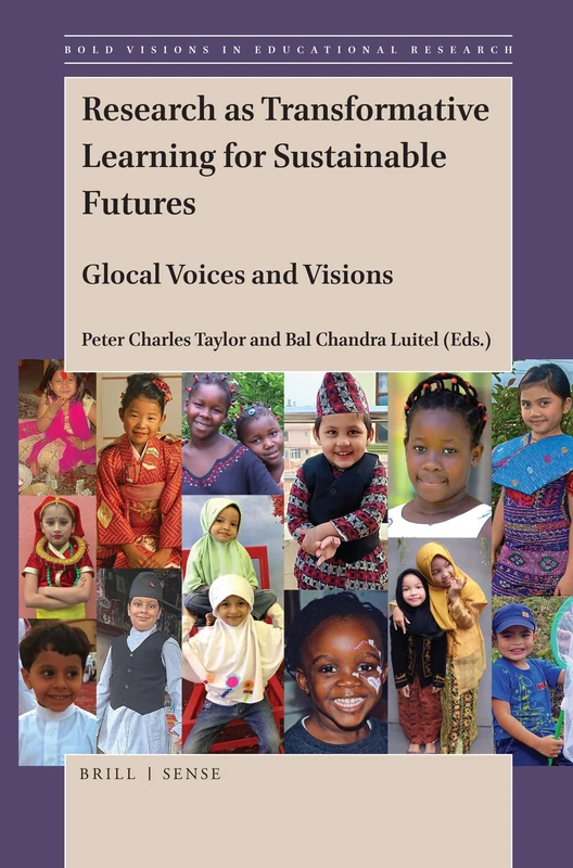 Research as Transformative Learning for Sustainable Futures: Glocal Voices and Visions: 64 (Bold Visions in Educational Research, 64)