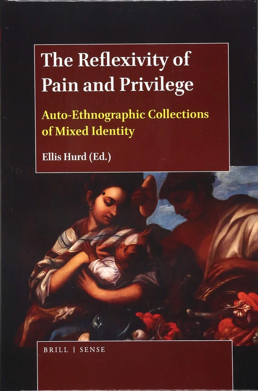 The Reflexivity of Pain and Privilege: Auto-Ethnographic Collections of Mixed Identity
