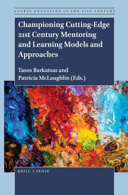 Championing Cutting-Edge 21st Century Mentoring and Learning Models and Approaches: 4 (Global Education in the 21st Century, 4)
