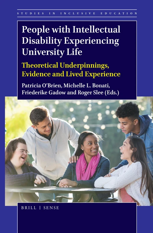 People with Intellectual Disability Experiencing University Life: Theoretical Underpinnings, Evidence and Lived Experience: 42 (Studies in Inclusive Education, 42)