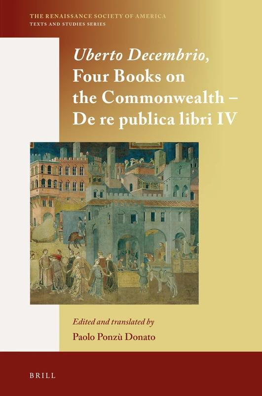 Uberto Decembrio, Four Books on the Commonwealth - De re publica libri IV: 13 (The Renaissance Society of America, 13) - Image 1