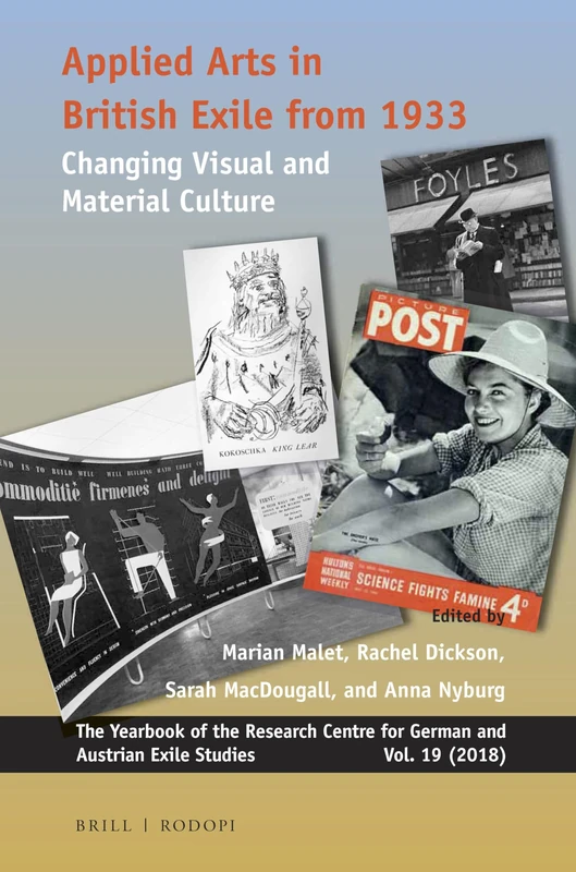 Applied Arts in British Exile from 1933: Changing Visual and Material Culture: 19 (Yearbook of the Research Centre for German and Austrian Exile Studies, 19)