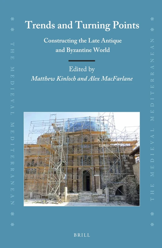 Trends and Turning Points: Constructing the Late Antique and Byzantine World: 117 (The Medieval Mediterranean, 117)