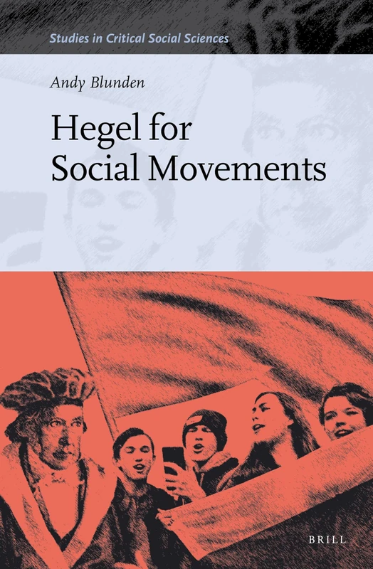 Hegel for Social Movements: 137 (Studies in Critical Social Sciences, 137)