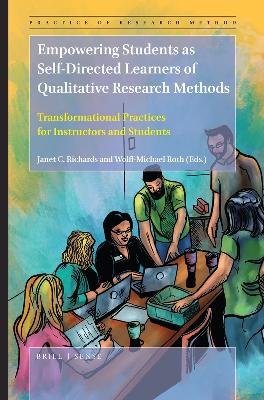 Empowering Students as Self-Directed Learners of Qualitative Research Methods: Transformational Practices for Instructors and Students: 6 (Practice of Research Method, 6)