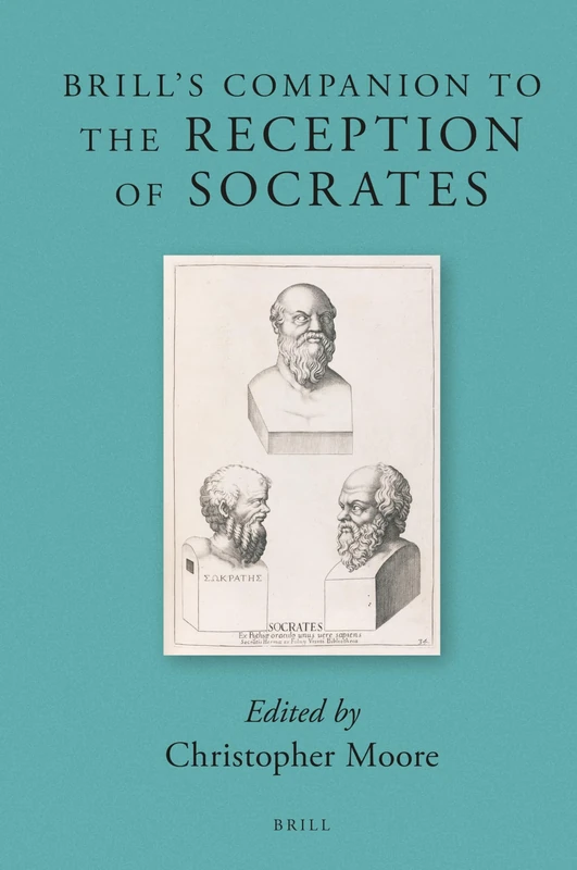 Brill's Companion to the Reception of Socrates: 18 (Brill's Companions to Classical Reception)
