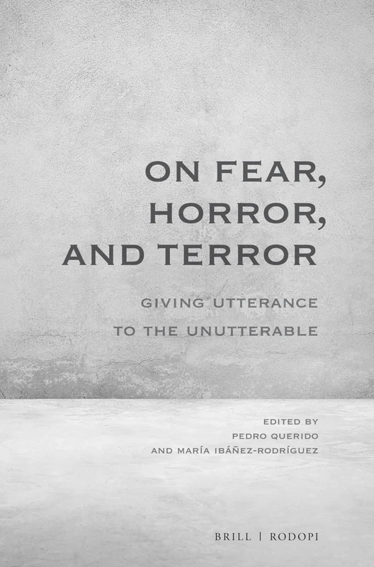 On Fear, Horror, and Terror: Giving Utterance to the Unutterable: 125 (At the Interface / Probing the Boundaries, 125)