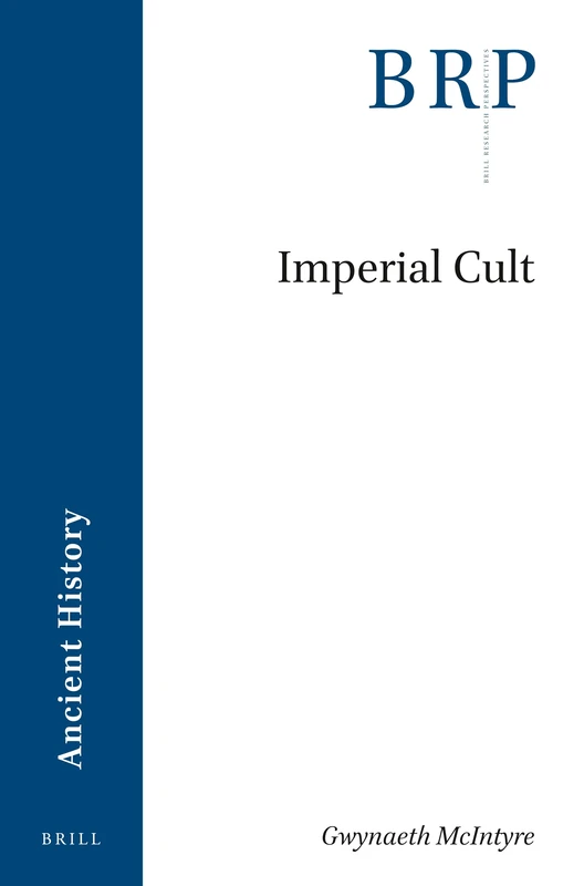 Imperial Cult (Brill Research Perspectives in Ancient History)