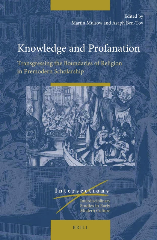Knowledge and Profanation: Transgressing the Boundaries of Religion in Premodern Scholarship: 63 (Intersections, 63) - Image 1