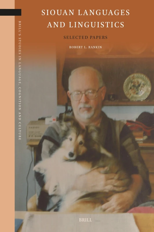 Siouan Languages and Linguistics: Selected Papers by Robert L. Rankin: 21 (Brill's Studies in Language, Cognition and Culture, 21)