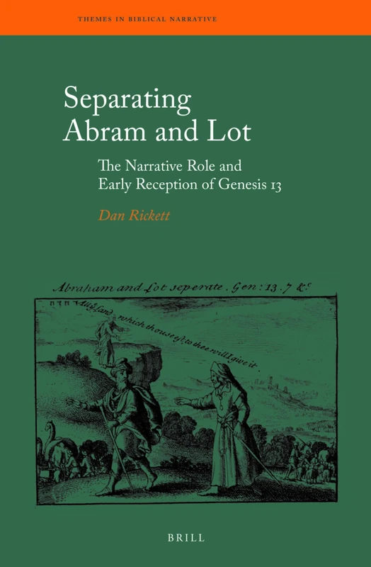 Separating Abram and Lot: The Narrative Role and Early Reception of Genesis 13: 26 (Themes in Biblical Narrative, 26)