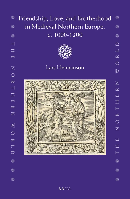 Friendship, Love, and Brotherhood in Medieval Northern Europe, c. 1000-1200: 85 (The Northern World, 85) - Image 1