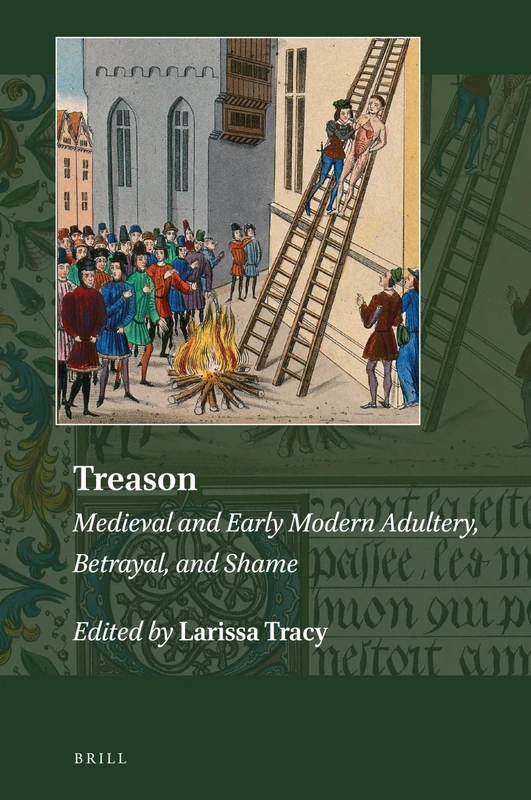 Brill Treason: Medieval and Early Modern Adultery and Betrayal