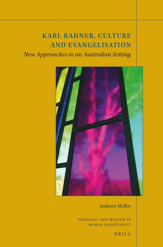 Karl Rahner, Culture and Evangelization: New Approaches in an Australian Setting: 13 (Theology and Mission in World Christianity, 13)