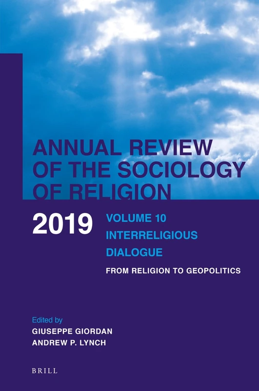 Volume 10: Interreligious Dialogue: Interreligious Dialogue. From Religion to Geopolitics (Annual Review of the Sociology of Religion, 10)