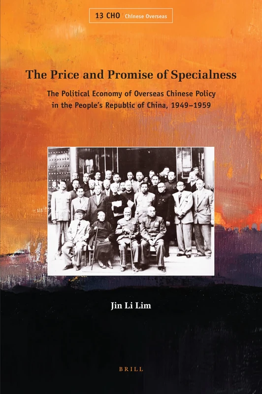 The Price and Promise of Specialness: The Political Economy of Overseas Chinese Policy in the People’s Republic of China, 1949–1959: 13 (Chinese Overseas, 13) - Image 1