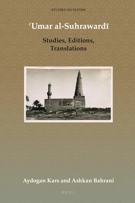 ʿUmar al-Suhrawardī: Studies, Editions, Translations: 7 (Studies on Sufism, 7)