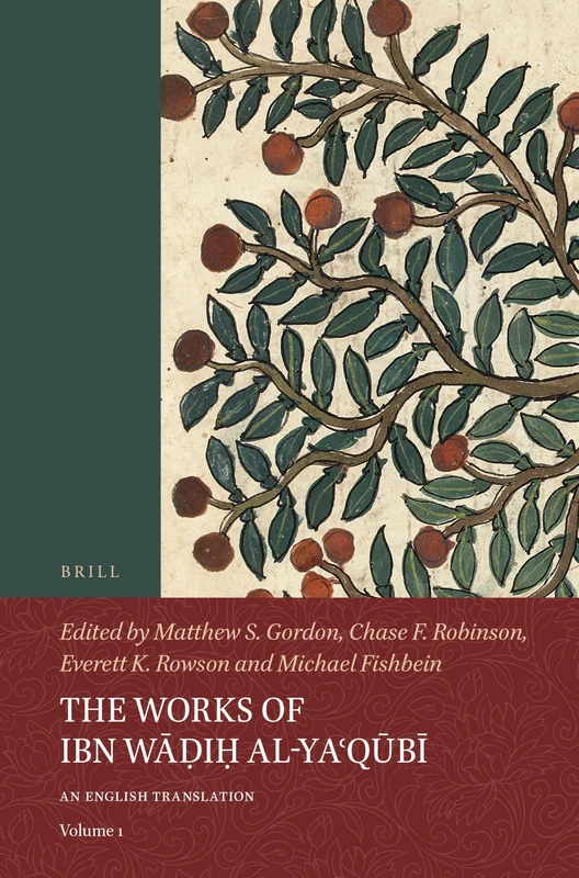 The Works of Ibn Wi al-Yaqb (Volume 1): An English Translation (The Works of Ibn Wāḍiḥ al-Yaʿqūbī (3 vols): An English Translation)