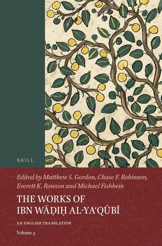 The Works of Ibn Wi al-Yaqb (Volume 3): An English Translation (The Works of Ibn Wāḍiḥ al-Yaʿqūbī (3 vols): An English Translation)