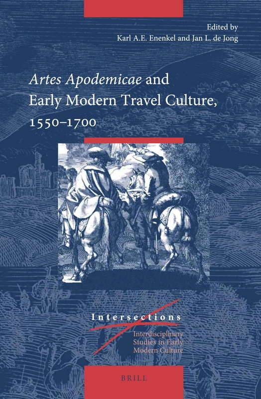 Artes Apodemicae and Early Modern Travel Culture, 1550-1700: 64 (Intersections, 64)