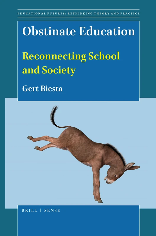 Obstinate Education: Reconnecting School and Society: 72 (Educational Futures, 72)