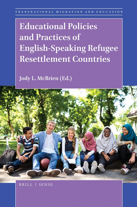 Educational Policies and Practices of English-Speaking Refugee Resettlement Countries: 5 (Transnational Migration and Education, 5)