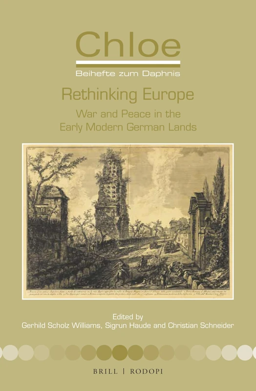 Rethinking Europe: War and Peace in the Early Modern German Lands: 48 (Chloe, 48)