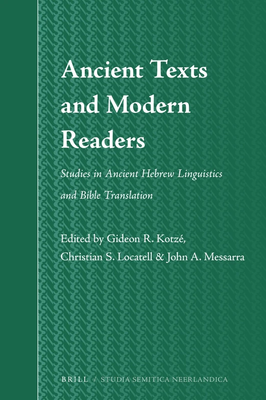 Ancient Texts and Modern Readers: Studies in Ancient Hebrew Linguistics and Bible Translation: 71 (Studia Semitica Neerlandica, 71)