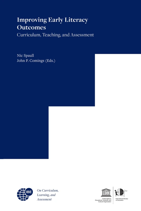 Improving Early Literacy Outcomes: Curriculum, Teaching, and Assessment: 4 (IBE on Curriculum, Learning, and Assessment, 4)