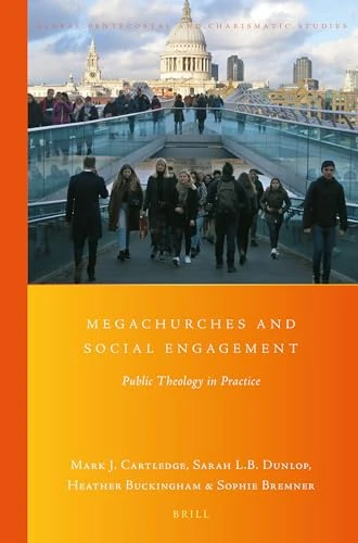 Megachurches and Social Engagement: Public Theology in Practice: 33 (Global Pentecostal and Charismatic Studies, 33) - Image 1