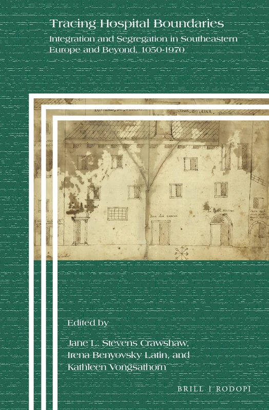 Tracing Hospital Boundaries: Integration and Segregation in Southeastern Europe and Beyond, 1050-1970: 102 (Clio Medica, 102) - Image 1