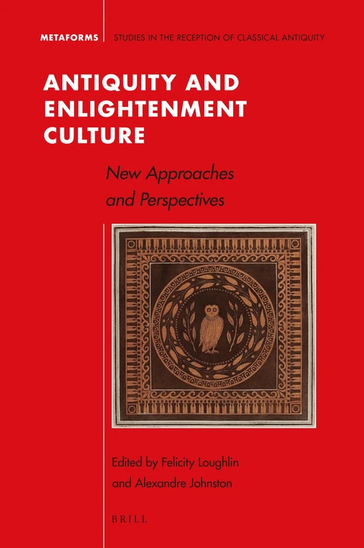 Antiquity and Enlightenment Culture: New Approaches and Perspectives: 17 (Metaforms, 17)
