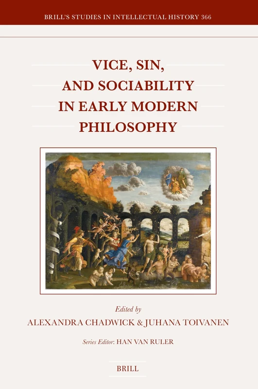 Vice, Sin, and Sociability in Early Modern Philosophy: 366 (Brill's Studies in Intellectual History, 366)