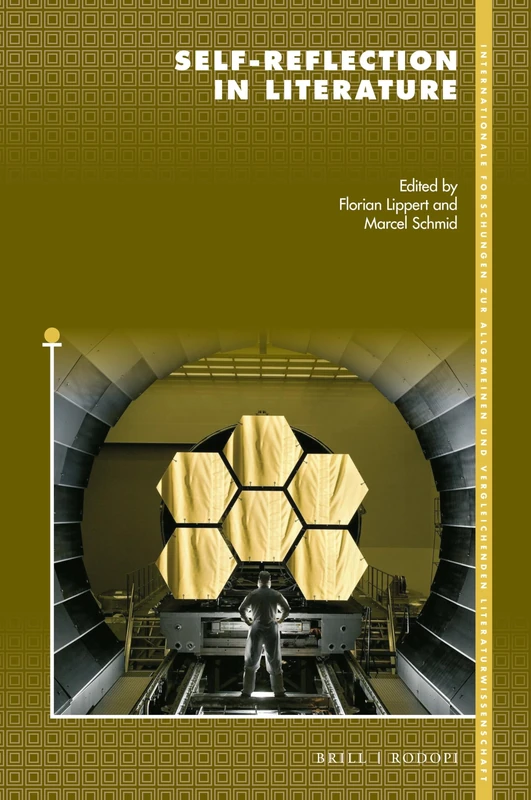 Self-reflection in Literature: 202 (Internationale Forschungen zur Allgemeinen und Vergleichenden Literaturwissenschaft, 202)