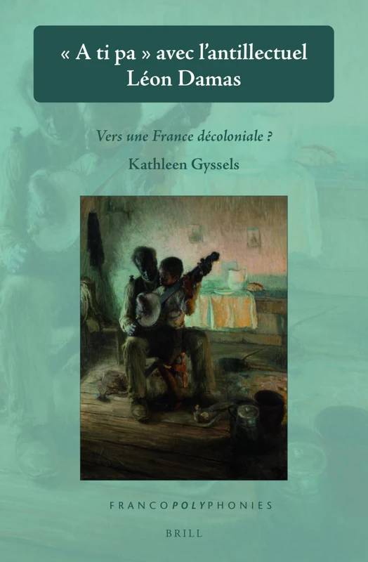 « A ti pa » avec l'antillectuel Léon Damas: Vers une France décoloniale?: 32 (Francopolyphonies, 32) - Image 1
