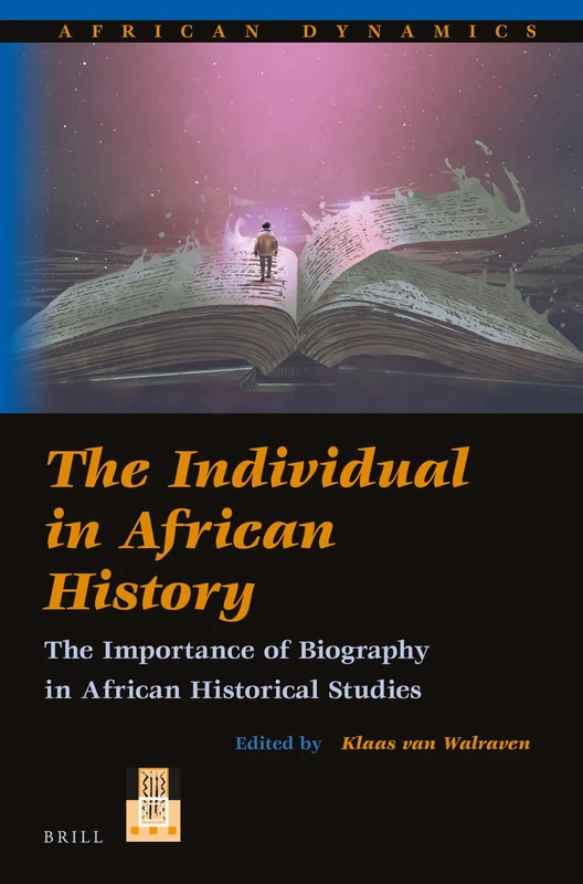 The Individual in African History: The Importance of Biography in African Historical Studies: 17 (African Dynamics, 17) - Image 1