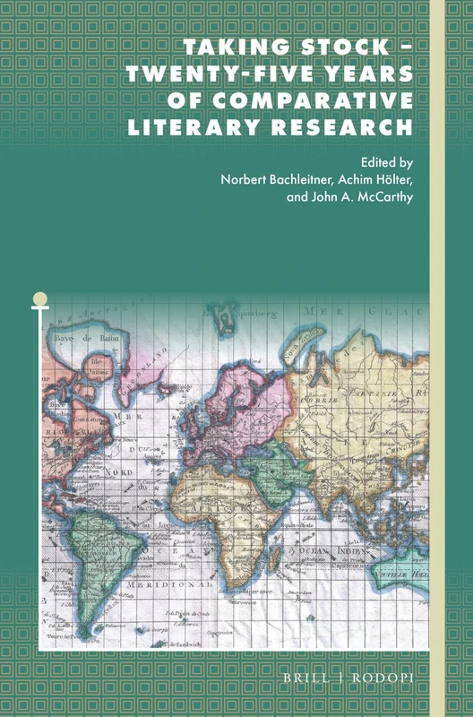 Taking Stock Twenty-Five Years of Comparative Literary Research: 200 (Internationale Forschungen zur Allgemeinen und Vergleichenden Literaturwissenschaft, 200)