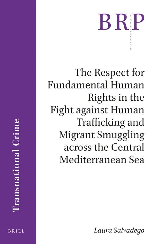 The Respect for Fundamental Human Rights in the Fight against Human Trafficking and Migrant Smuggling across the Central Mediterranean Sea (Brill Research Perspectives in Transnational Crime)