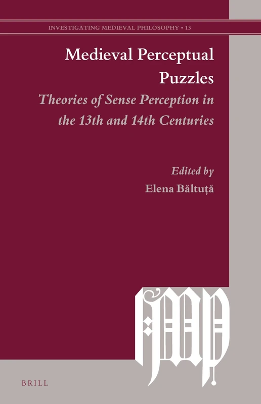 Medieval Perceptual Puzzles: Theories of Sense Perception in the 13th and 14th Centuries: 13 (Investigating Medieval Philosophy, 13) - Image 1