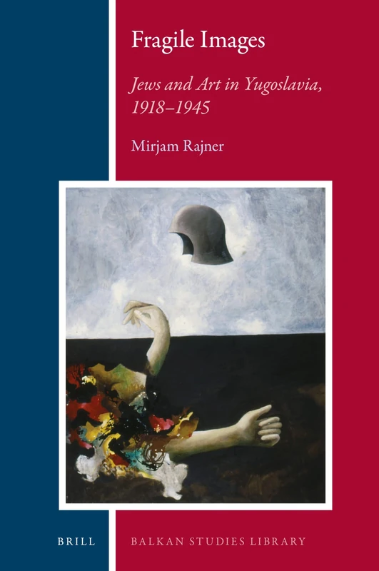 Fragile Images: Jews and Art in Yugoslavia, 1918-1945: 26 (Balkan Studies Library, 26) - Image 1