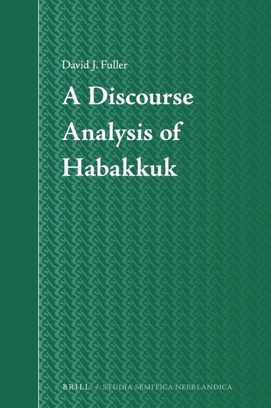 A Discourse Analysis of Habakkuk: 72 (Studia Semitica Neerlandica, 72) - Image 1