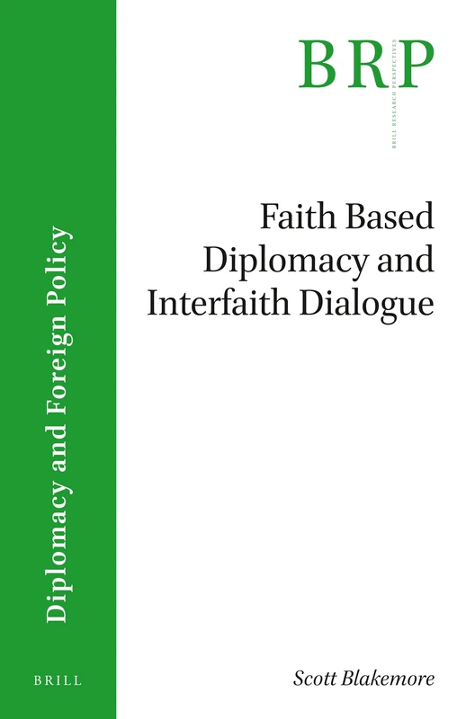 Faith-based Diplomacy and Interfaith Dialogue (Brill Research Perspectives in Diplomacy and Foreign Policy)