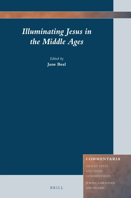Illuminating Jesus in the Middle Ages: 12 (Commentaria, 12)