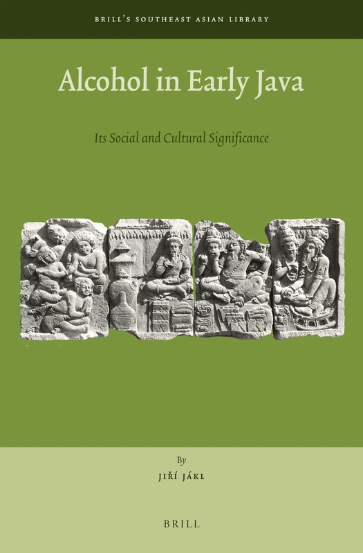 Alcohol in Early Java: Its Social and Cultural Significance: 8 (Brill's Southeast Asian Library, 8) - Image 1