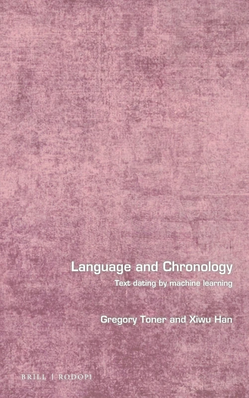 Language and Chronology: Text Dating by Machine Learning: 84 (Language and Computers, 84) - Image 1