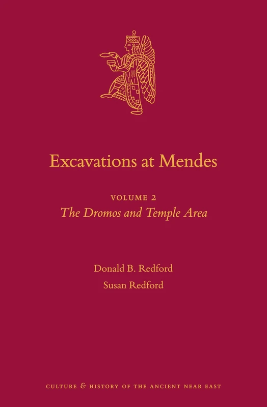 Excavations at Mendes: Volume 2 The Dromos and Temple Area: 105 (Culture and History of the Ancient Near East, 105)