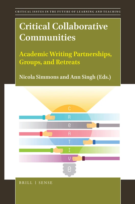 Critical Collaborative Communities: Academic Writing Partnerships, Groups, and Retreats: 17 (Critical Issues in the Future of Learning and Teaching, 17) - Image 1